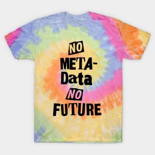 No Metadata, No Futures (Hippie Version) T-Shirt